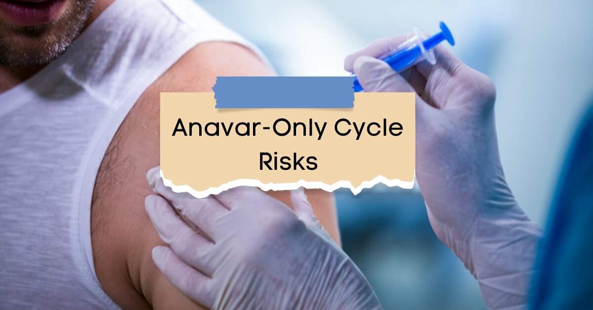Anavar-Only Cycle Risks