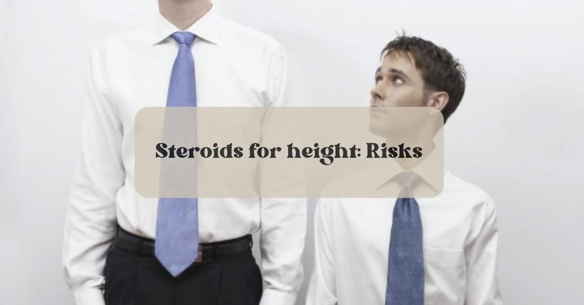 Steroids for height: Risks